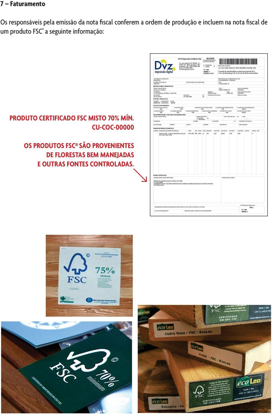 informação: PRODUTO CERTIFICADO FSC MISTO 70% MÍN.