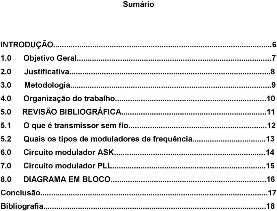 1 O que é transmissor sem fio...12 5.2 Quais os tipos de moduladores de frequência...13 6.