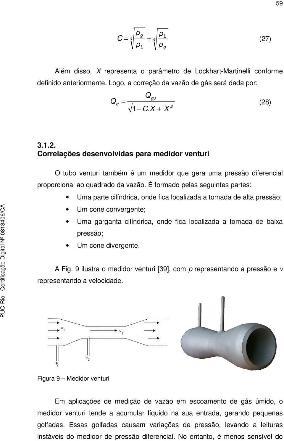 cone diverente. A Fi. 9 ilustra o medidor venturi [39], com p representando a pressão e v representando a velocidade.