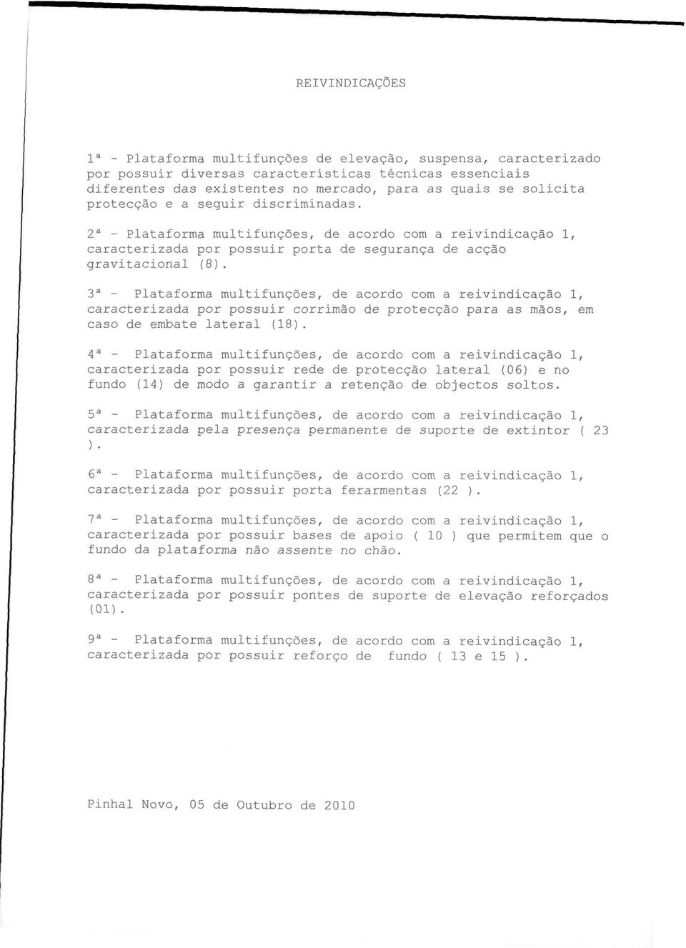 3" - Plataforma multifunções, de acordo com a reivindicação 1, caracterizada por possuir corrimão de protecção para as mãos, em caso de embate lateral (18).