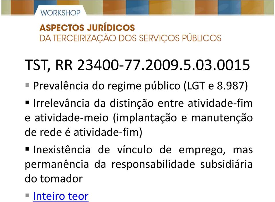 (implantação e manutenção de rede é atividade fim) dd Inexistência de