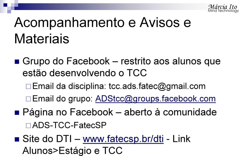 com Email do grupo: ADStcc@groups.facebook.