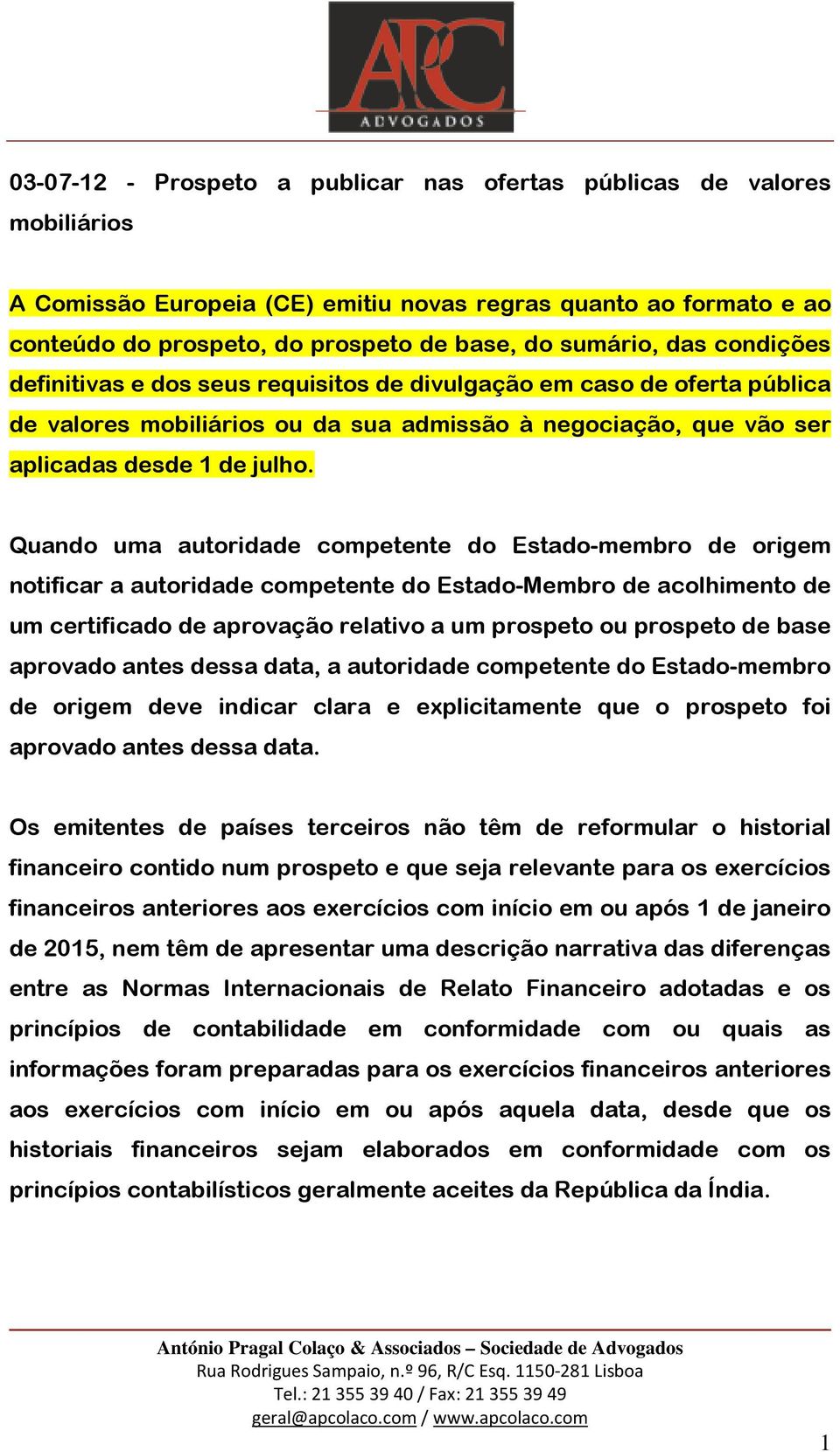 Quando uma autoridade competente do Estado-membro de origem notificar a autoridade competente do Estado-Membro de acolhimento de um certificado de aprovação relativo a um prospeto ou prospeto de base