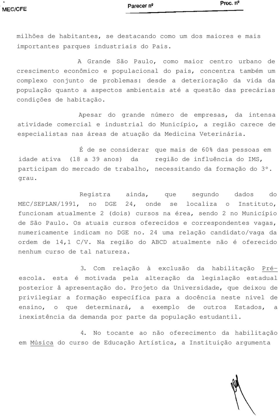 aspectos ambientais até a questão das precárias condições de habitação.