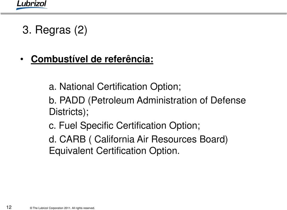 PADD (Petroleum Administration of Defense Districts); c.
