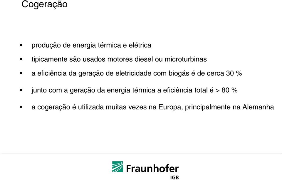 biogás é de cerca 30 % junto com a geração da energia térmica a eficiência