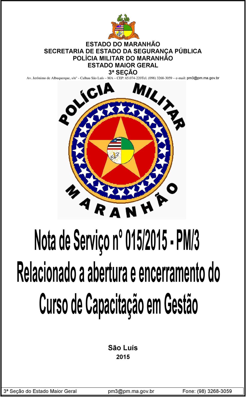 SECRETARIA DE ESTADO DA SEGURANÇA PÚBLICA POLÍCIA MILITAR DO MARANHÃO ESTADO