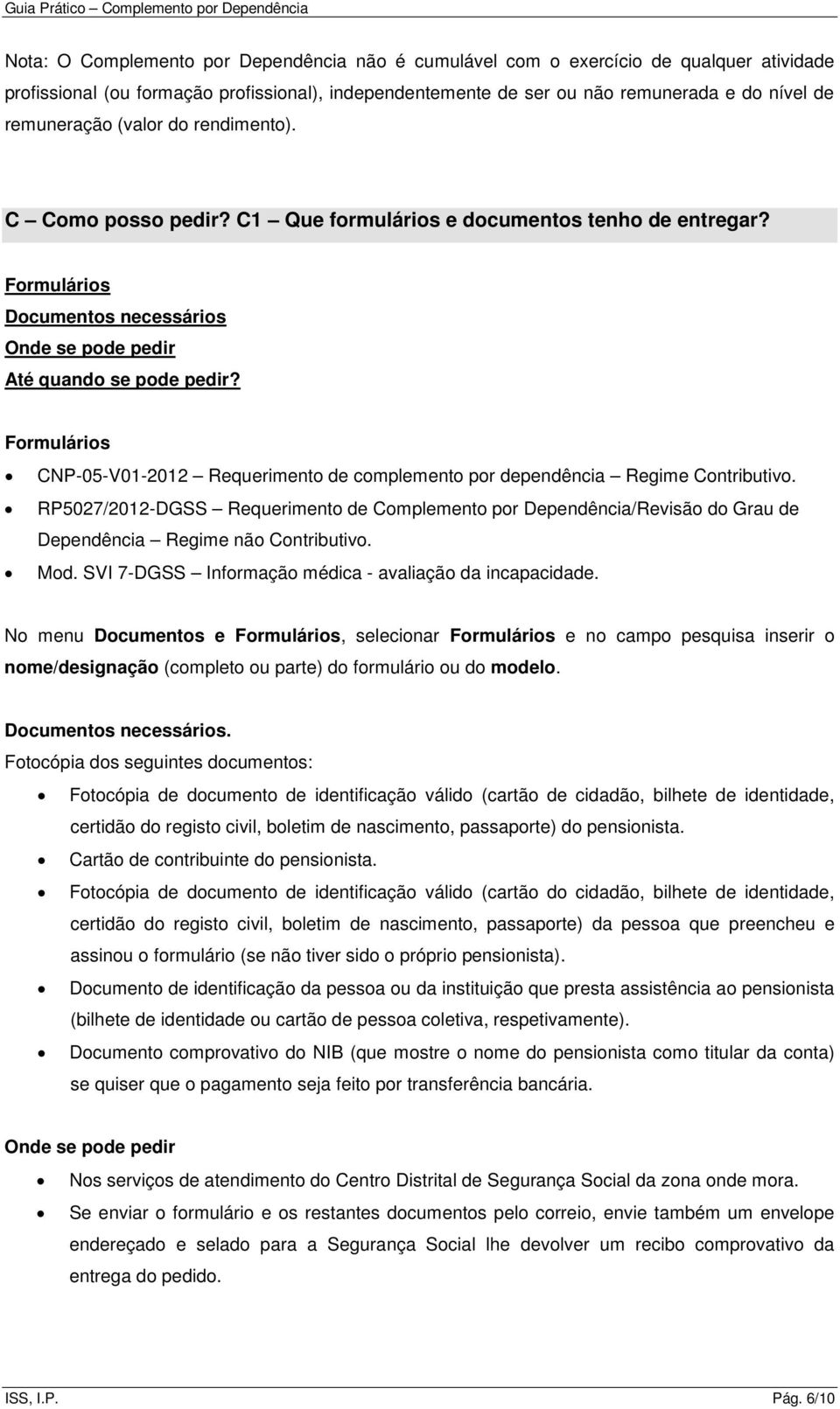 Formulários CNP-05-V01-2012 Requerimento de complemento por dependência Regime Contributivo.