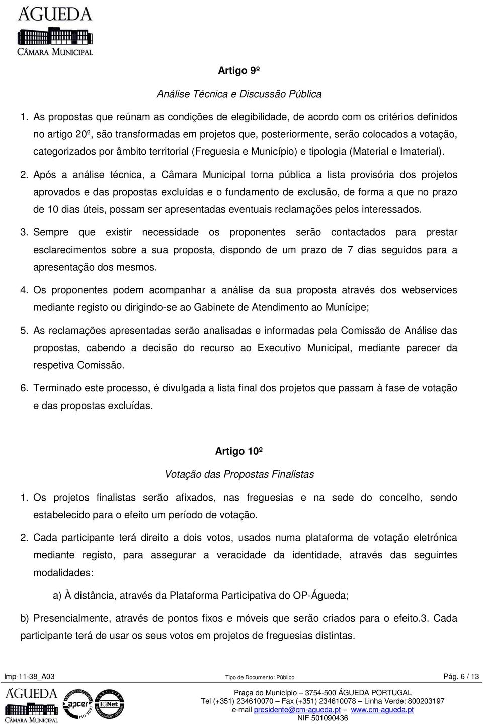 por âmbito territorial (Freguesia e Município) e tipologia (Material e Imaterial). 2.