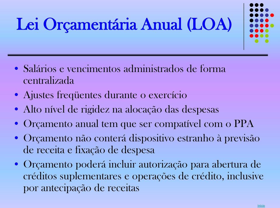 PPA Orçamento não conterá dispositivo estranho à previsão de receita e fixação de despesa Orçamento poderá