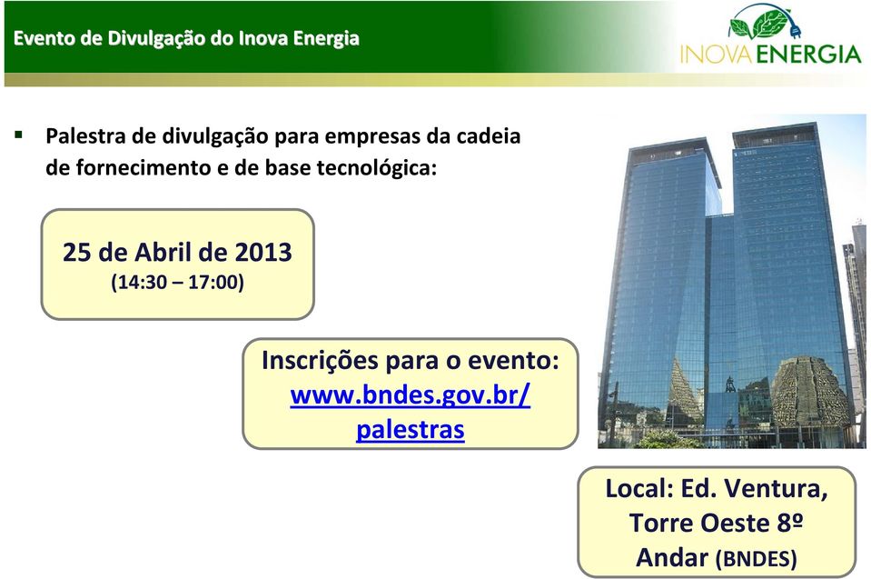 25 de Abril de 2013 (14:30 17:00) Inscrições para o evento: www.