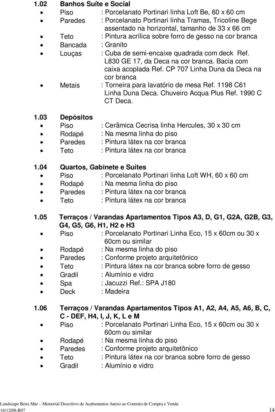 CP 707 Linha Duna da Deca na cor branca Metais : Torneira para lavatório de mesa Ref. 11