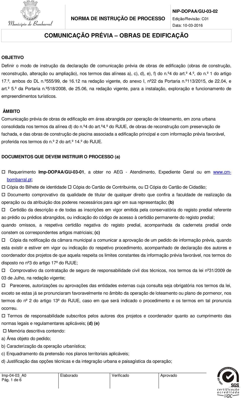 06, na redação vigente, para a instalação, exploração e funcionamento de empreendimentos turísticos.