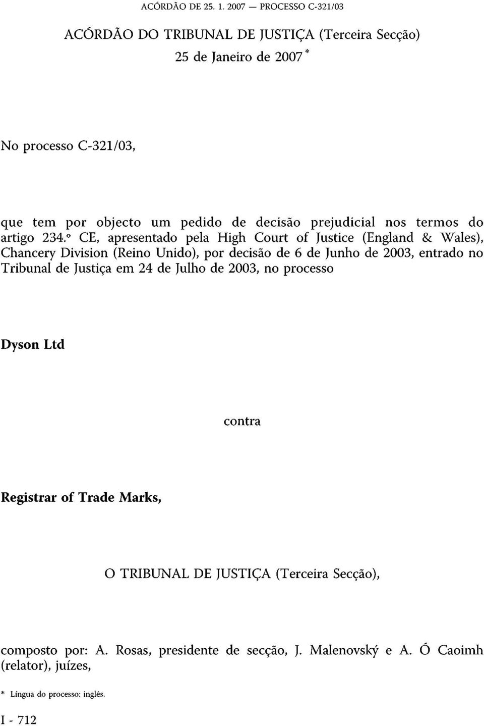 CE, apresentado pela High Court of Justice (England & Wales), Chancery Division (Reino Unido), por decisão de 6 de Junho de 2003, entrado no