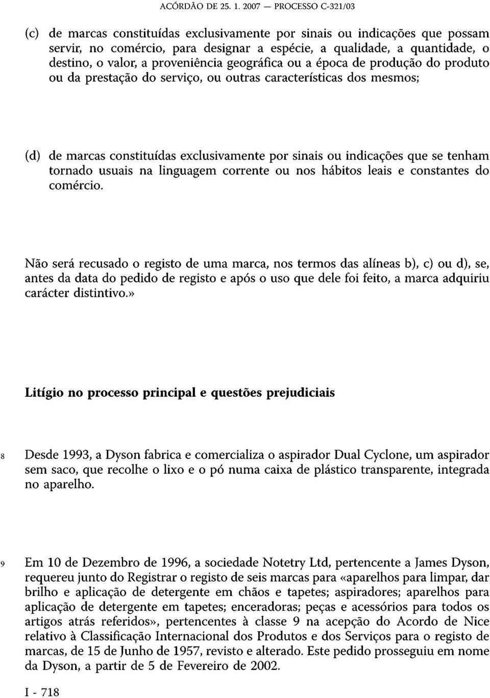 linguagem corrente ou nos hábitos leais e constantes do comércio.