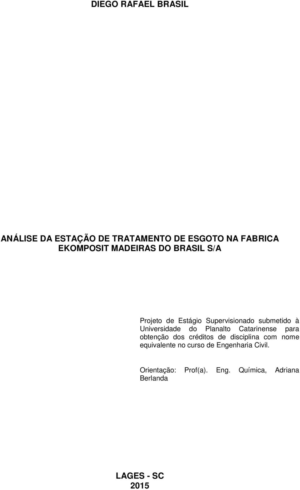 Planalto Catarinense para obtenção dos créditos de disciplina com nome equivalente no