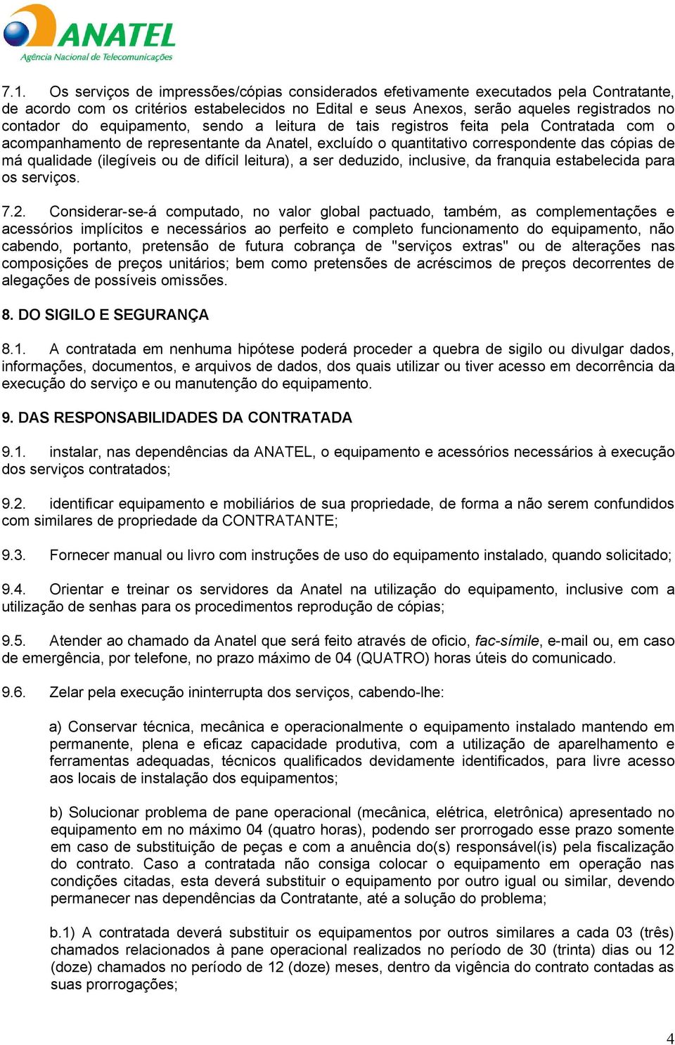 de difícil leitura), a ser deduzido, inclusive, da franquia estabelecida para os serviços. 7.2.