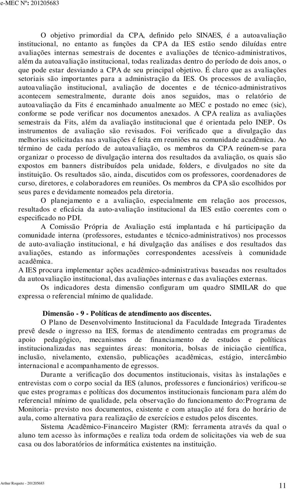 É claro que as avaliações setoriais são importantes para a administração da IES.