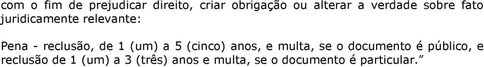 1 (um) a 5 (cinco) anos, e multa, se o documento é público, e