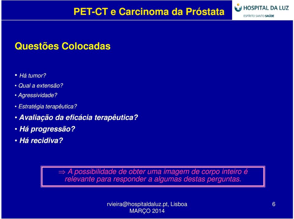 Há progressão? Há recidiva?