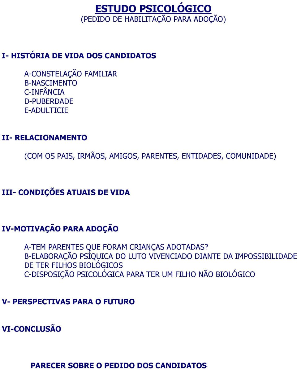 IV-MOTIVAÇÃO PARA ADOÇÃO A-TEM PARENTE QUE FORAM CRIANÇA ADOTADA?