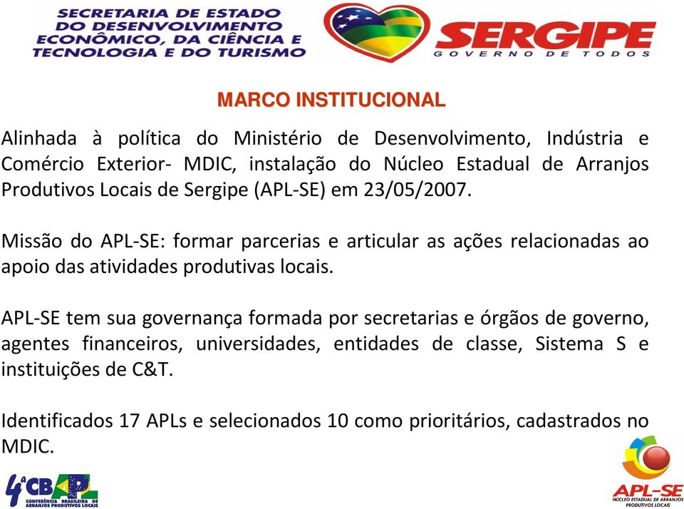 Missão do APL-SE: formar parcerias e articular as ações relacionadas ao apoio das atividades produtivas locais.