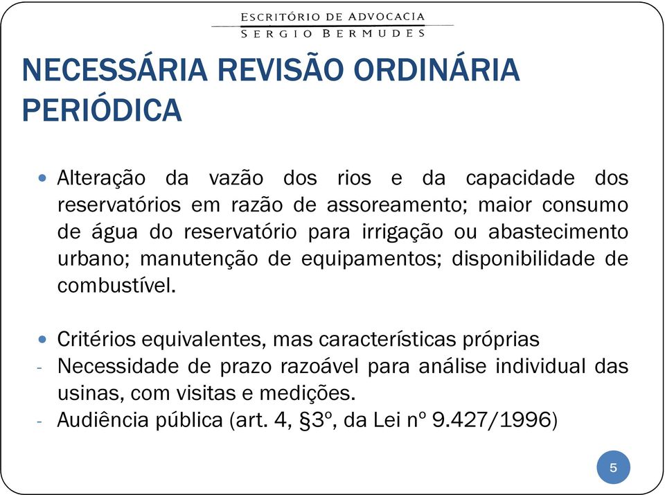 equipamentos; disponibilidade de combustível.