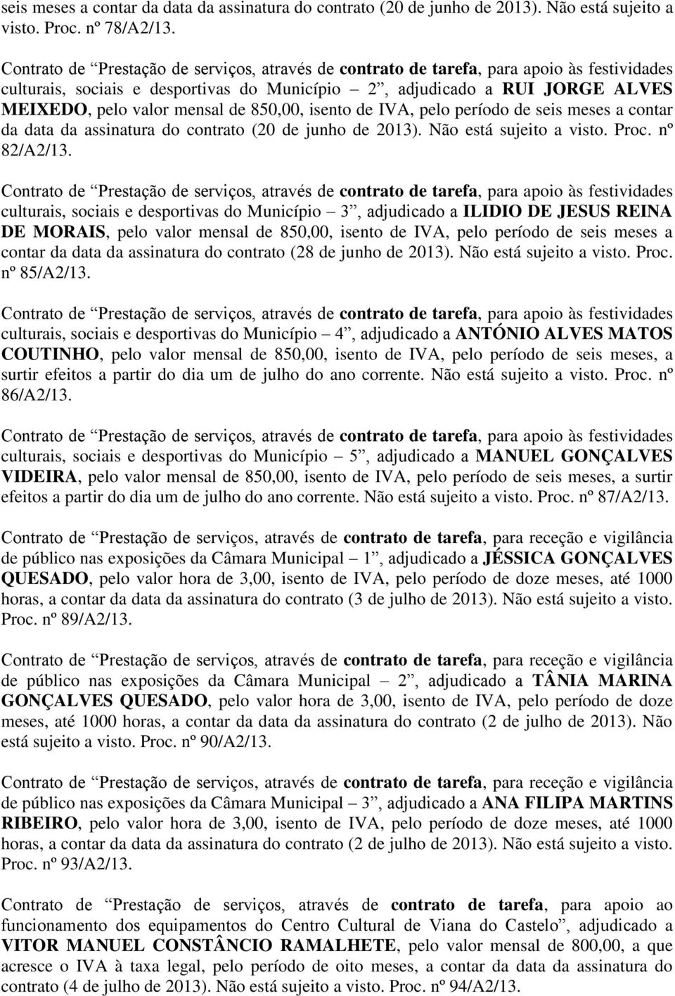 contrato (20 de junho de 2013). Não está sujeito a visto. Proc. nº 82/A2/13.