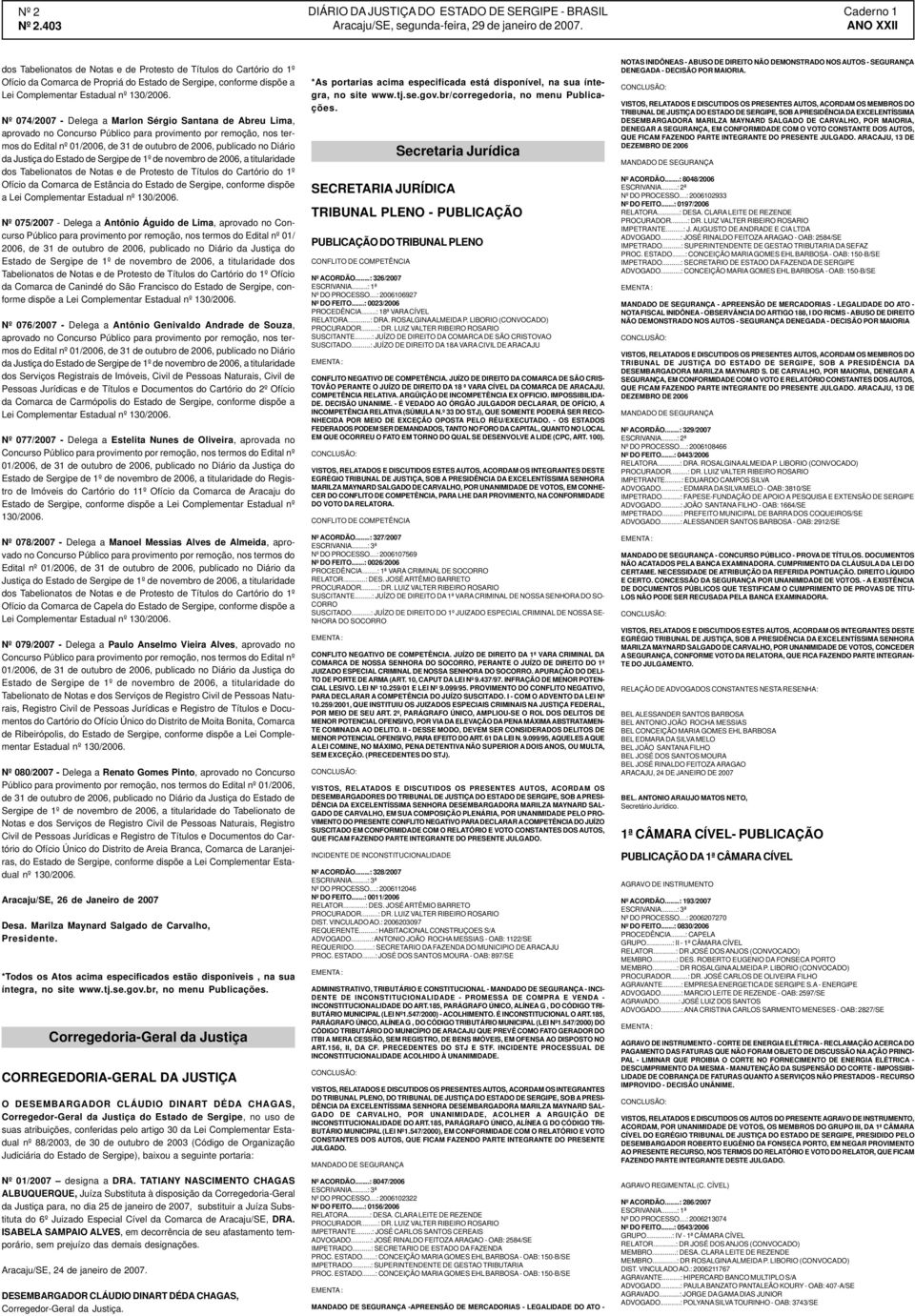 Justiça do Estado de Sergipe de 1º de novembro de 2006, a titularidade dos Tabelionatos de Notas e de Protesto de Títulos do Cartório do 1º Ofício da Comarca de Estância do Estado de Sergipe,