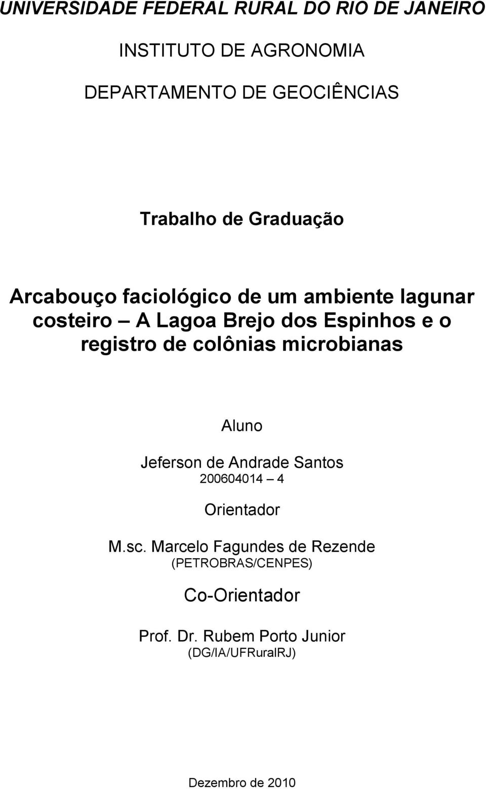 registro de colônias microbianas Aluno Jeferson de Andrade Santos 200604014 4 Orientador M.sc.