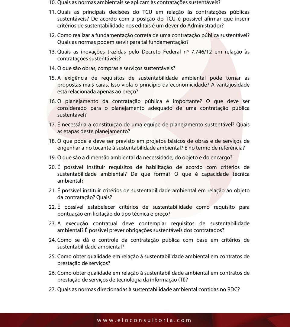 Como realizar a fundamentação correta de uma contratação pública sustentável? Quais as normas podem servir para tal fundamentação? 13. Quais as inovações trazidas pelo Decreto Federal nº 7.