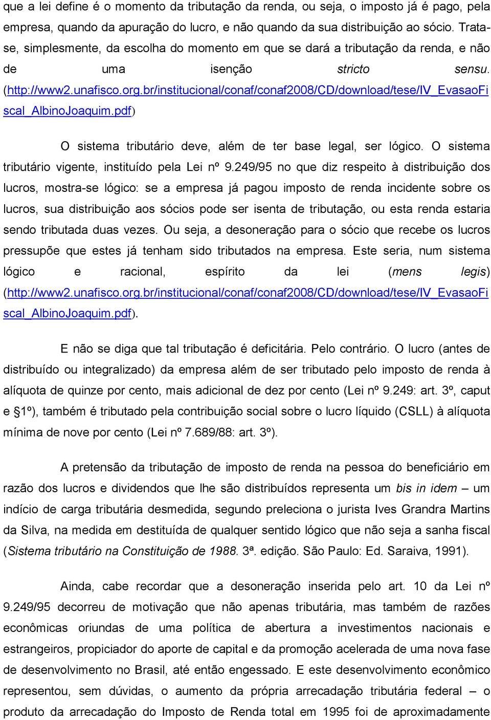 br/institucional/conaf/conaf2008/cd/download/tese/iv_evasaofi scal_albinojoaquim.pdf) O sistema tributário deve, além de ter base legal, ser lógico.