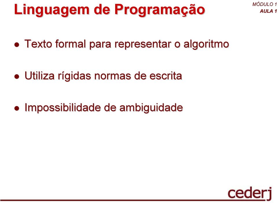 algoritmo Utiliza rígidas normas