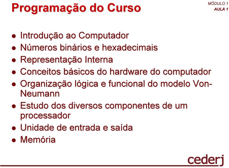 computador Organização lógica e funcional do modelo Von- Neumann