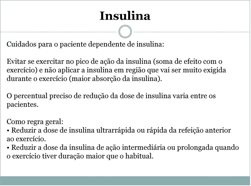 O percentual preciso de redução da dose de insulina varia entre os pacientes.