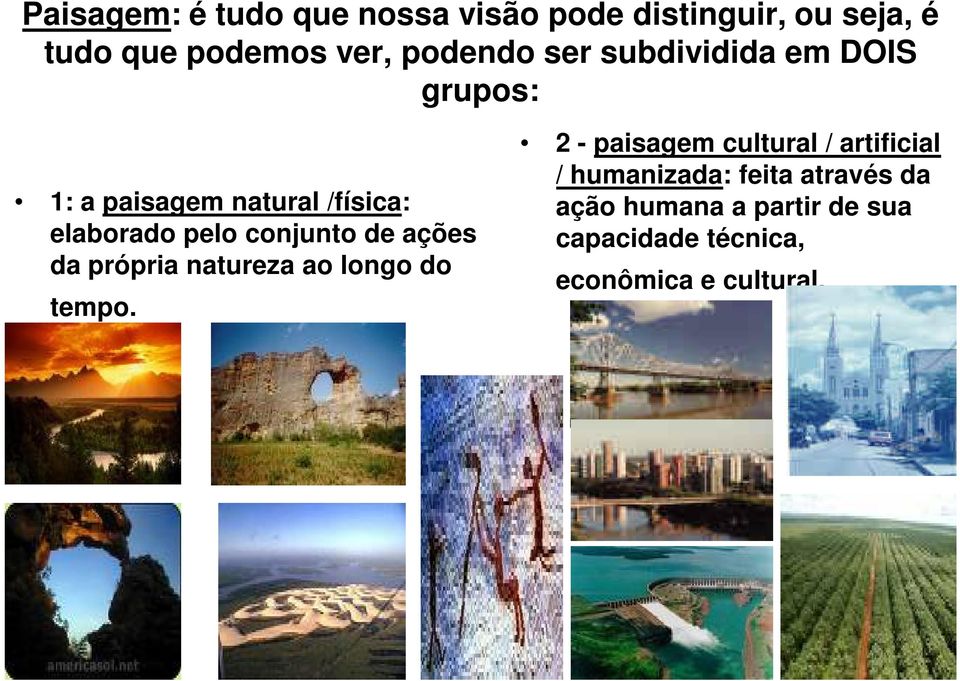 ações da própria natureza ao longo do tempo.