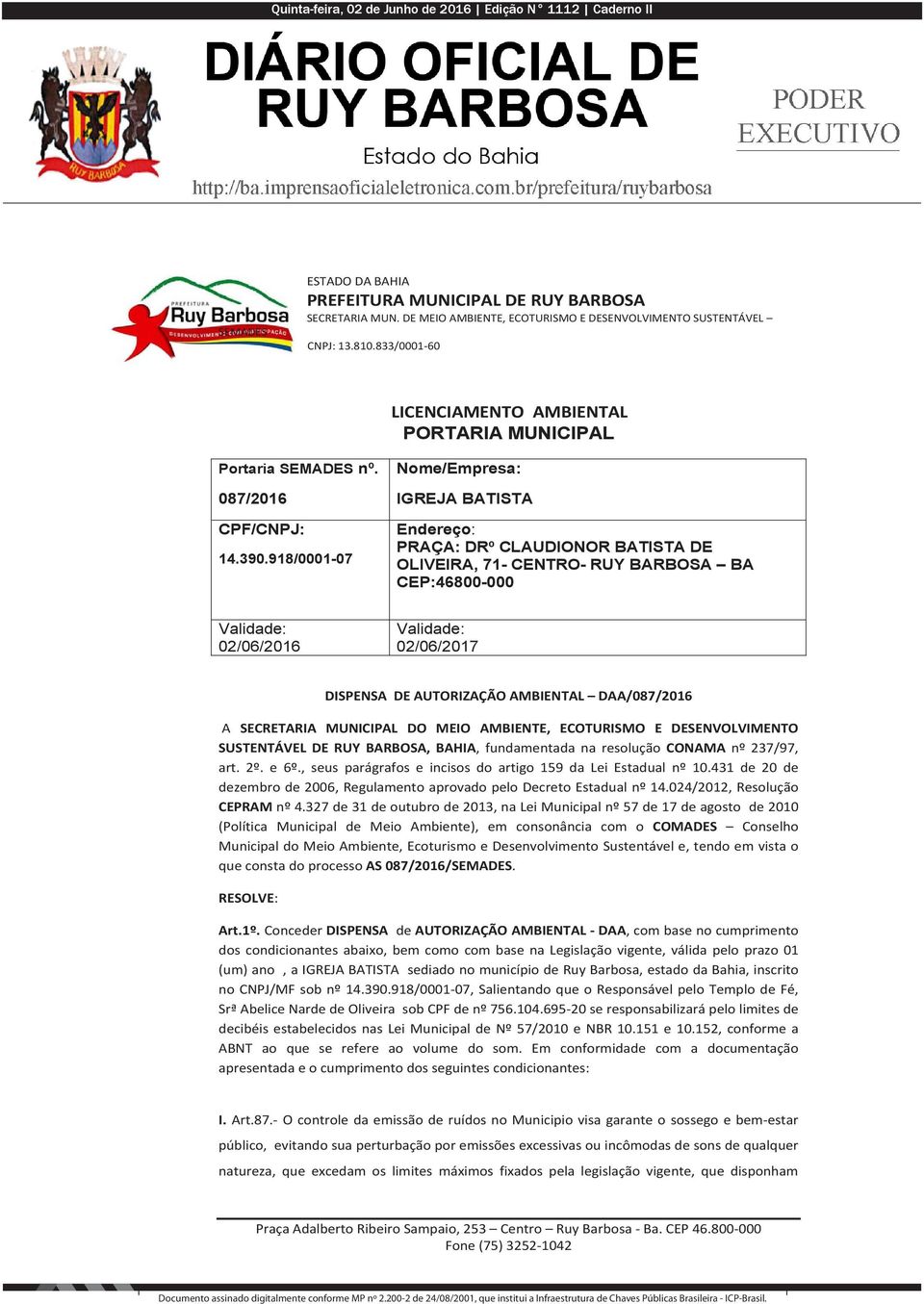 AUTORIZAÇÃO AMBIENTAL DAA/087/2016 A SECRETARIA MUNICIPAL DO MEIO AMBIENTE, ECOTURISMO E DESENVOLVIMENTO SUSTENTÁVEL DE RUY BARBOSA, BAHIA, fundamentada na resolução CONAMA nº 237/97, art. 2º. e 6º.