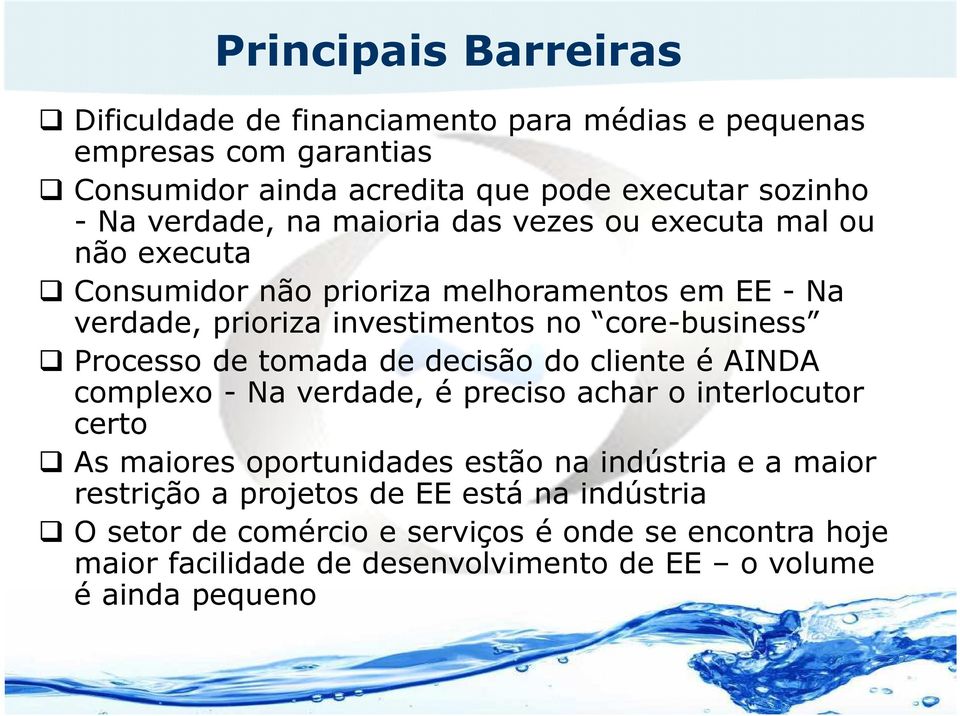 Processo de tomada de decisão do cliente é AINDA complexo - Na verdade, é preciso achar o interlocutor certo As maiores oportunidades estão na indústria e a