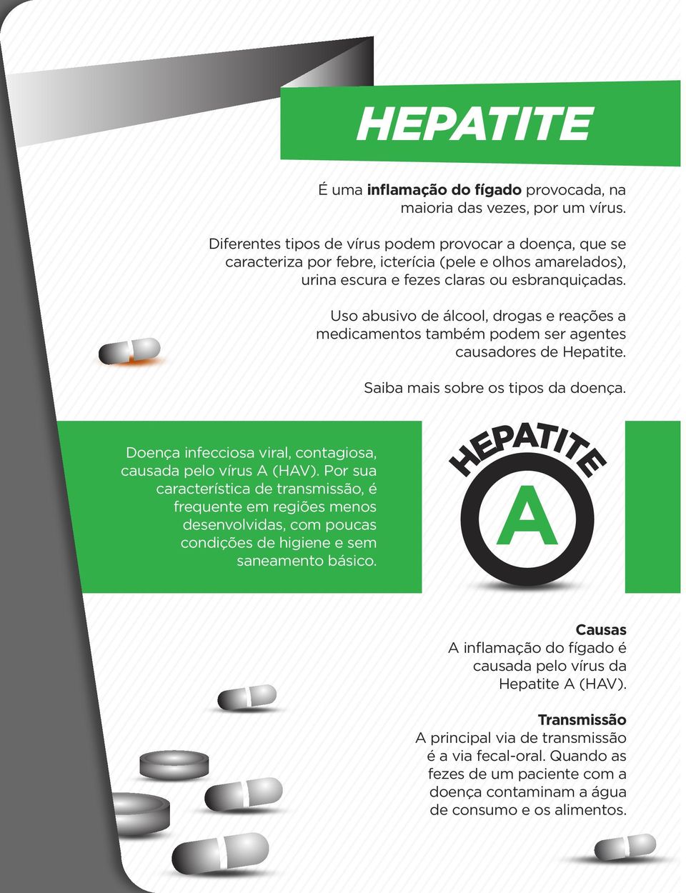 Uso abusivo de álcool, drogas e reações a medicamentos também podem ser agentes causadores de Hepatite. Saiba mais sobre os tipos da doença.