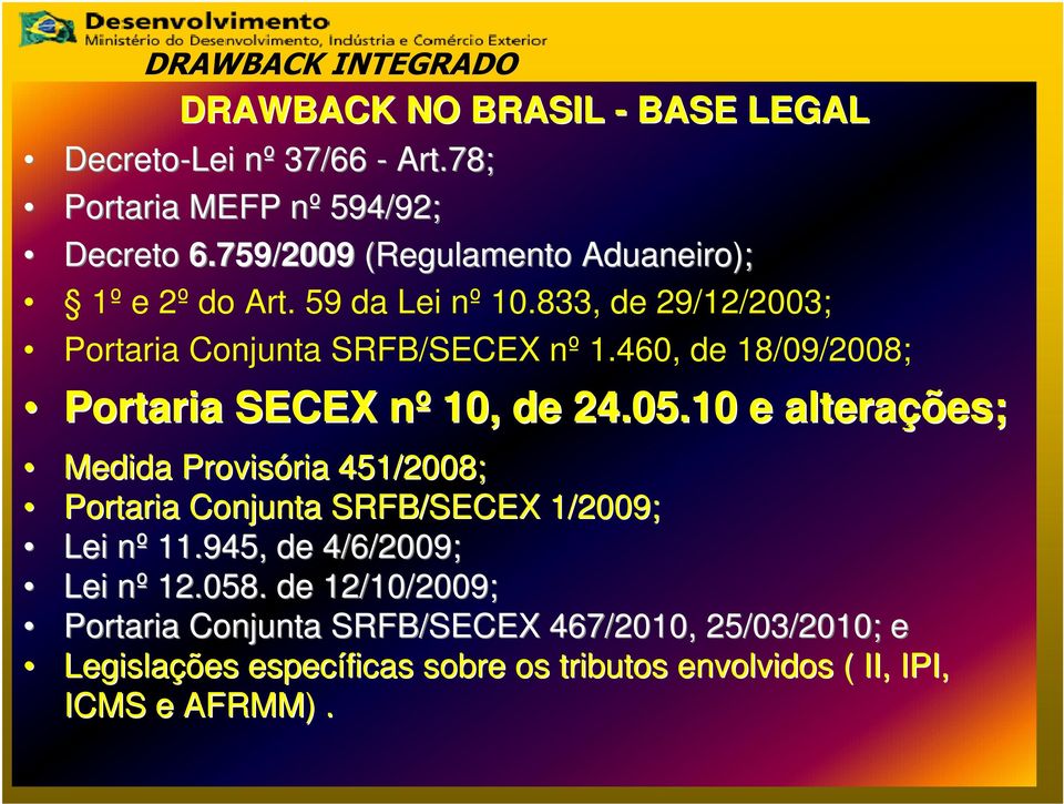 460, de 18/09/2008; Portaria SECEX nº n 10, de 24.05.