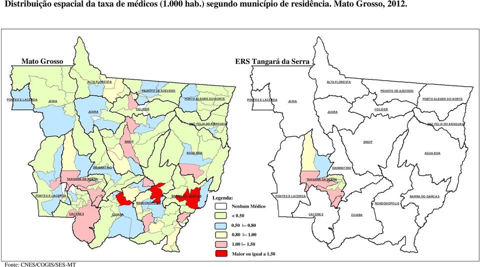 Mato Grosso ERS Tangará da Serra Nenhum Médico < 0,50 0,50 --