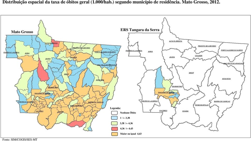 Mato Grosso ERS Tangara da Serra Nenhum Óbito 1 -- 3,38