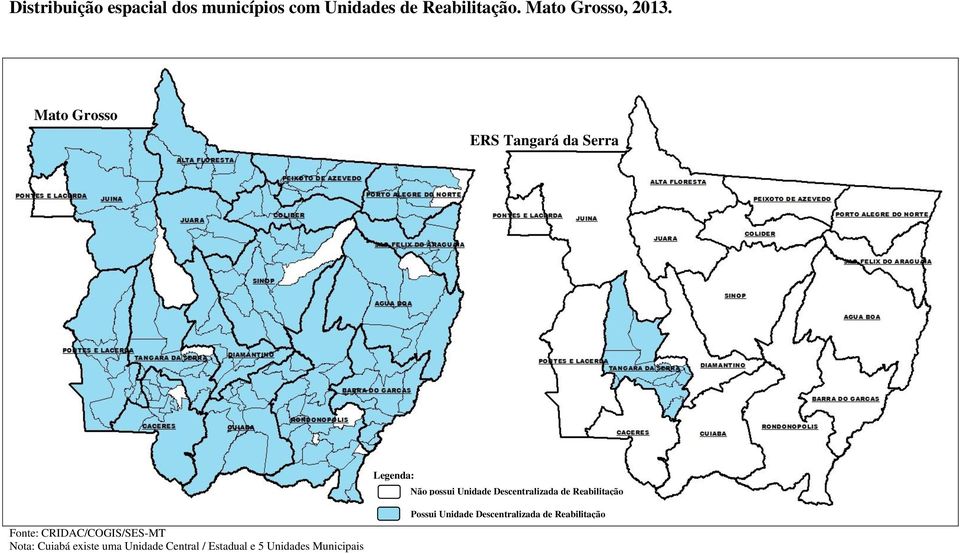 Mato Grosso ERS Tangará da Serra Não possui Unidade Descentralizada de