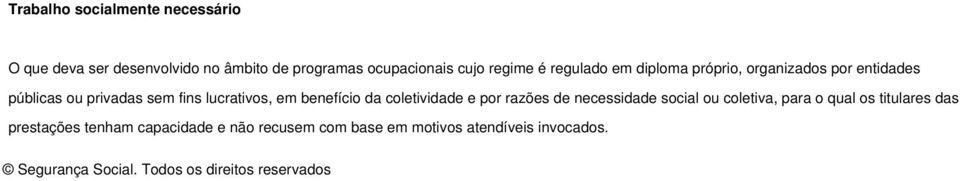 da coletividade e por razões de necessidade social ou coletiva, para o qual os titulares das prestações tenham