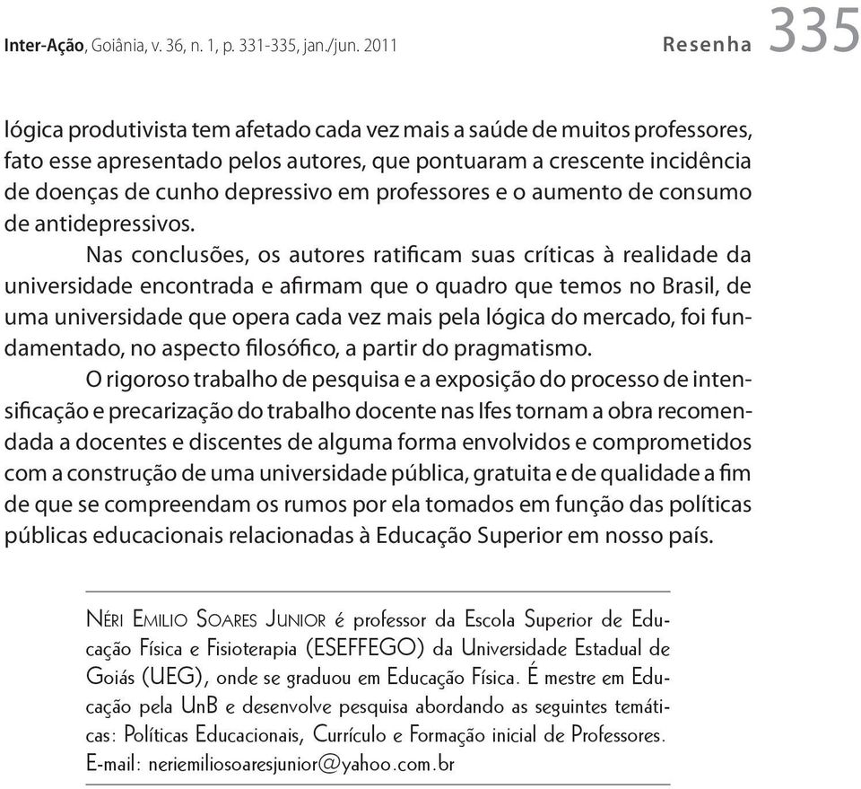 em professores e o aumento de consumo de antidepressivos.