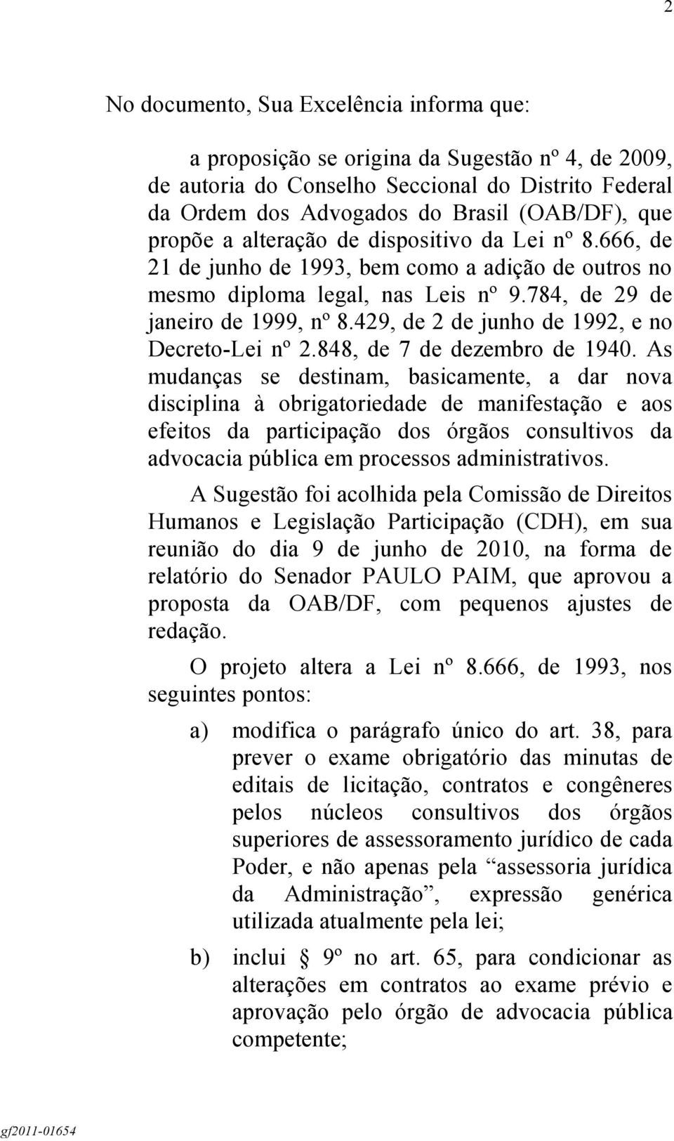 429, de 2 de junho de 1992, e no Decreto-Lei nº 2.848, de 7 de dezembro de 1940.