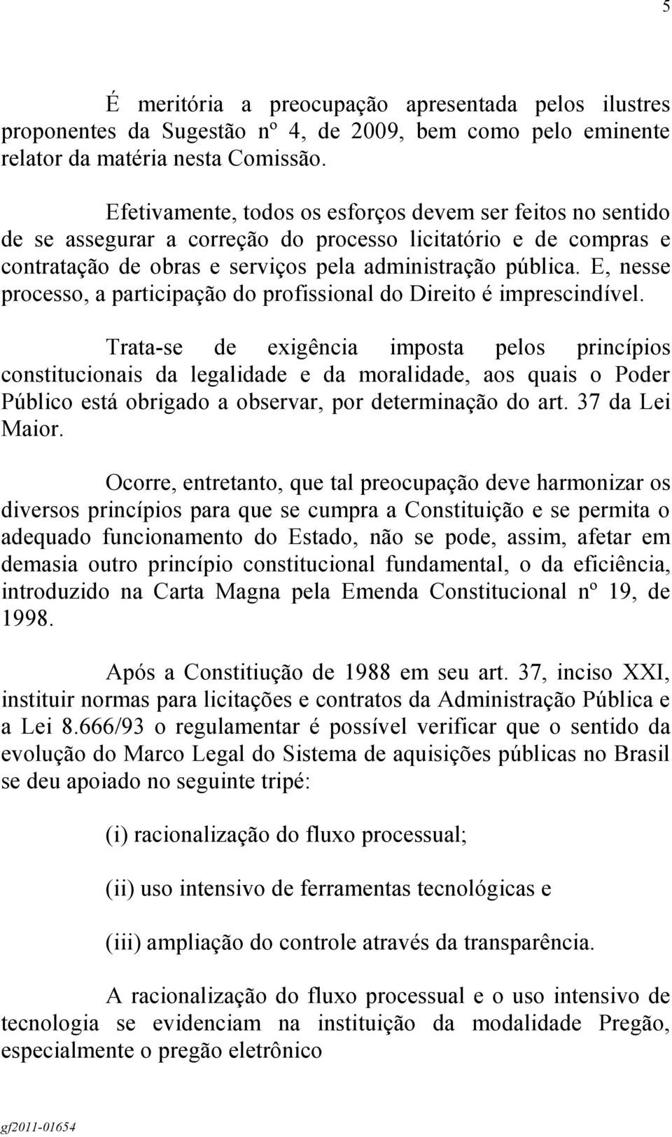 E, nesse processo, a participação do profissional do Direito é imprescindível.