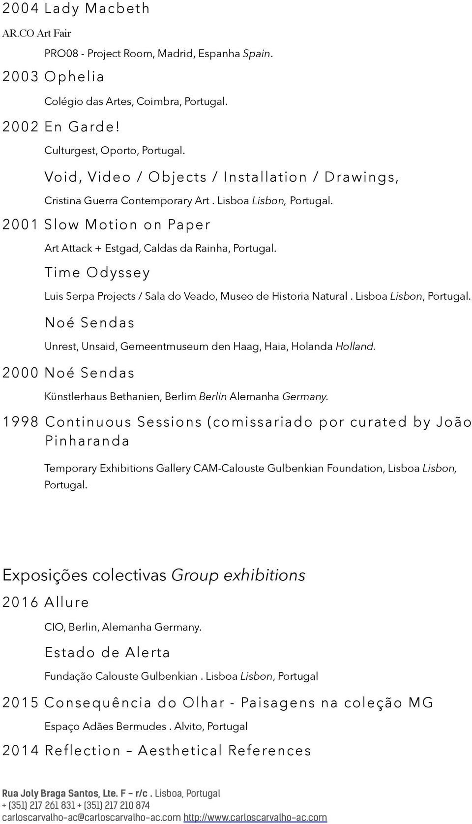 Time Odyssey Luis Serpa Projects / Sala do Veado, Museo de Historia Natural. Lisboa Lisbon, Portugal. Noé Sendas Unrest, Unsaid, Gemeentmuseum den Haag, Haia, Holanda Holland.