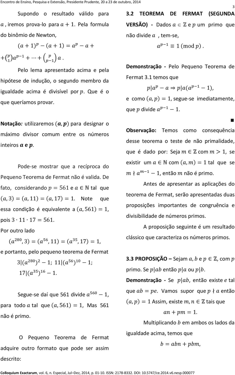 imdiatamnt divid para dsignar o máximo divisor comum ntr os númros Obsrvação: Tmos como consquência dss torma o tst d não primalidad qu é dado por: Sja Pod-s mostrar qu a rcíproca do fato considrando