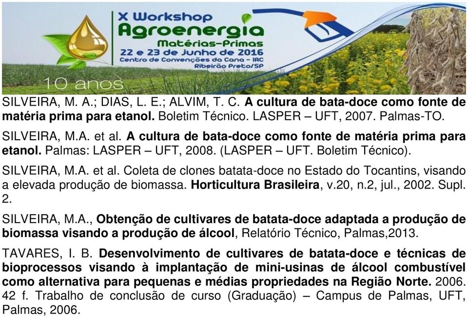 Coleta de clones batata-doce no Estado do Tocantins, visando a elevada produção de biomassa. Horticultura Brasileira, v.20, n.2, jul., 2002. Supl. 2. SILVEIRA,